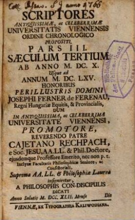 Scriptores Antiquissimae, Ac Celeberrimae Universitatis Viennensis Ordine Chronologico Propositi, 3,[3]. Saeculum Tertium Ab Anno M.DC.X. Usque ad Annum M.DC.LXV.