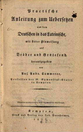 Practische Anleitung zum Uebersetzen aus dem Deutschen in das Lateinische : mit steter Hinweisung auf Bröder und Grotefend