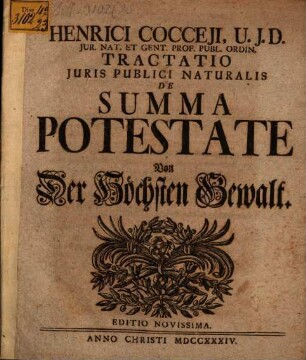 Henrici Cocceji ... Tractatio Juris Publici Naturalis De Summa Potestate, Von der Höchsten Gewalt