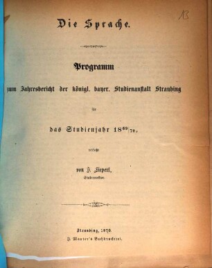 Programm zum Jahresbericht der Königl.-Bayer. Studienanstalt Straubing : für das Studienjahr .... 1869/70 (1870)