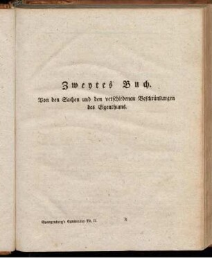 Zweytes Buch. Von den Sachen und den verschiedenen Beschränkungen des Eigenthums