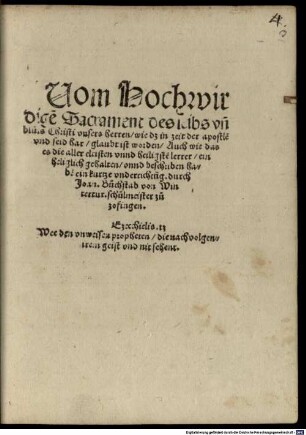 Uom Hochwirdige[n] Sacrament des leibs vn[d] blůts Christi vnsers herren, wie dz in zeit der apostle[n] vnd seid har, glaubt ist worden : Auch wie das es die aller eltisten vnnd heiligste[n] lerrer, einheliglich gehalten, vnnd beschriben habe[n] ein kurtze vnderricht[u]ng