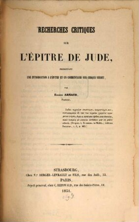 Recherches critiques sur l'épitre de Jude : présentant une introduction à l'épitre et un commentaire sur chaque verset