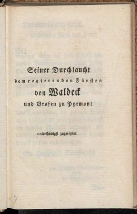 Seiner Durchlaucht dem regierenden Fürsten von Waldeck und Grafen zu Pyrmont unterthänigst zugeeignet.