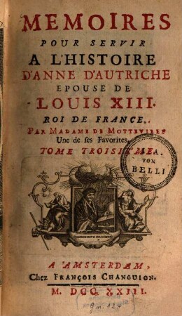 Memoires Pour Servir A L'Histoire D'Anne D'Autriche Epouse De Louis XIII. Roi De France. 3