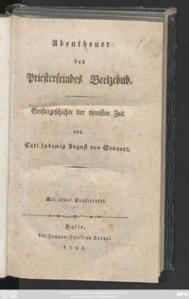 Abentheuer des Priesterfeindes Beelzebub : Geistergeschichte der neuesten Zeit ; Mit einer Kupfertafel
