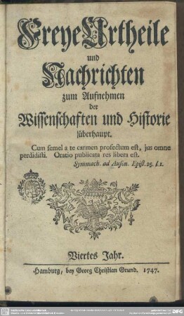 4.1747: Freye Urtheile und Nachrichten zum Aufnehmen der Wissenschaften und Historie überhaupt
