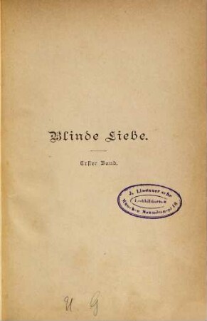 Blinde Liebe : Roman, 1. Band