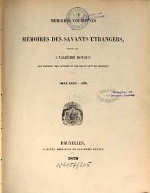 Mémoires couronnés et mémoires des savants étrangers. 35. 1870
