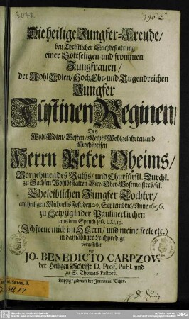 Die heilige Jungfer-Freude, bey ... Leichbestattung ... der ... Jungfer Justinen Reginen des ... Herrn Peter Oheims ... Tochter