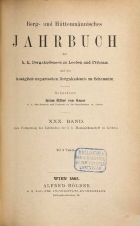 Berg- und hüttenmännisches Jahrbuch der K.K. Bergakademien zu Leoben und Přibram und K. Ungarische Bergakademie zu Schemnitz, 30. 1882