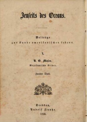 Jenseits des Oceans : Beiträge zur Kunde amerikanischen Lebens. 5., Mexikanische Bilder ; 2