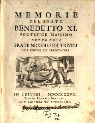 Memorie del beato Benedetto XI. pontefice massimo detto pria Frate Niccolò da Trivigi dell'ordine de'predicatori