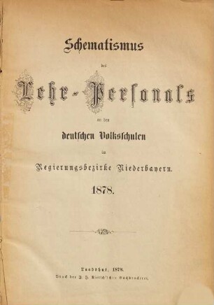 Schematismus des Lehr-Personals an den deutschen Volksschulen im Regierungsbezirke Niederbayern. 1878