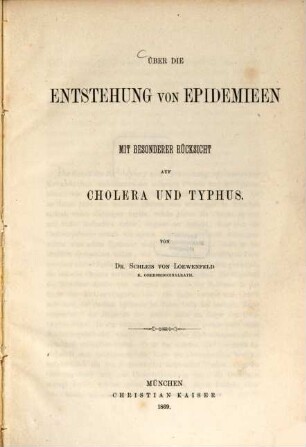 Über die Entstehung von Epidemieen : Mit besonderer Rücksicht auf Cholera und Typhus