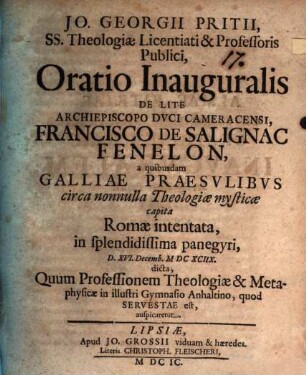 Oratio inaug. de lite, Archiepiscopo Duci Cameracensi, Francisco de Salignac Fenelon, a quibusdam Galliae praesulibus circa nonnulla theologiae mysticae capita Romae intentata