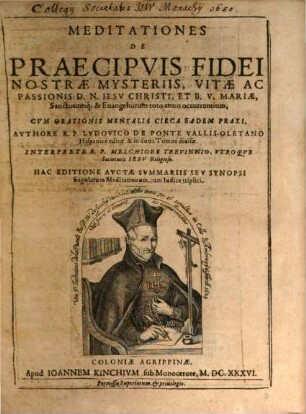 Meditationes De Praecipuis Fidei Nostrae Mysteriis, Vitae Ac Passionis D. N. Jesu Christi, Et B. V. Mariae, Sanctorumq[ue] & Evangeliorum toto anno occurrentium, Cum Orationis Mentalis Circa Eadem Praxi, 1