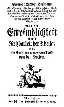 Von der Empfindlichkeit und Reizbarkeit der Theile : Als eine Einleitung zum zweyten Theile von den Pocken