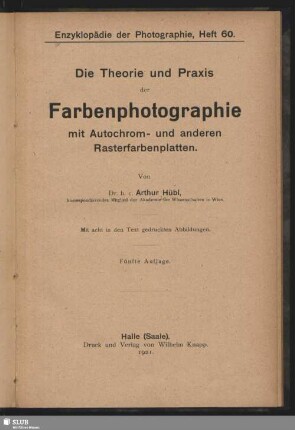 Die Theorie und Praxis der Farbenphotographie mit Autochrom- und anderen Rasterfarbenplatten