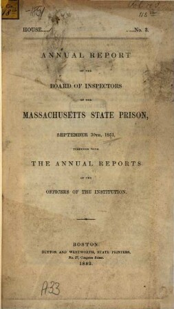 Annual report of the board of inspectors of the Massachusetts state prison : October 1, ... ; together with the annual reports of the officers of the institution. 1851 (1852)