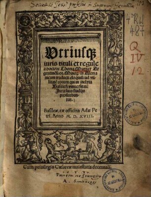 Utriusque iuris tituli et regule : ad utilitate[m] eorum qui in inclyta Basilien[si] universitate iura suis studiis profitebantur