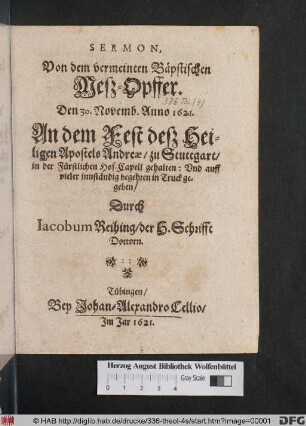 Sermon, Von dem vermeinten Bäpstischen Meß-Opffer : Den 30. Novemb. Anno 1621. An dem Fest deß Heiligen Apostels Andreae/ zu Stuttgart ... gehalten ...