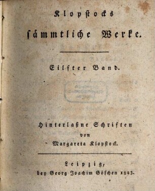 Klopstocks sämmtliche Werke, 11. Hinterlaßne Schriften von Margareta Klopstock
