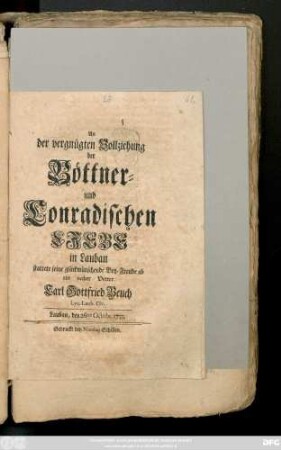 An der vergnügten Vollziehung der Böttner- und Conradischen Liebe in Lauban stattete seine glückwünschende Bey-Freude ab