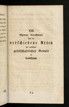 327-376, XIII. Allgemeine Betrachtungen über die verschiedene Arten der weltlichen gesellschaftlichen Gewalt in Teutschland.