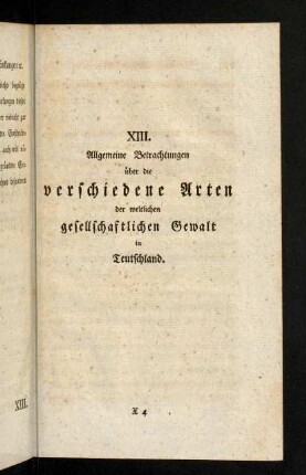 327-376, XIII. Allgemeine Betrachtungen über die verschiedene Arten der weltlichen gesellschaftlichen Gewalt in Teutschland.