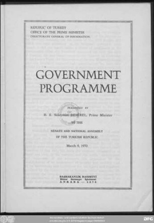 Government programme presented by H. E. Süleyman Demirel, Prime Minister to the Senate and National Assembly of the Turkish Republic March 9, 1970 ; Republik of Turkey Office of the Prime Minister Directorate General of Information