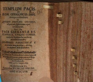 Templum pacis in Rom. Germanico imperio nuper exstructum, et quinque substratis columnis, aliquatenus suffulcitum atque corroboratum, sive de pace Germaniae restaurata, eiusque conservandae & stabiliendae mediis ac rationibus nonnullis, orationes panegyricae V. : in totidem inauguralibus actibus in academia Altdorffina habitae