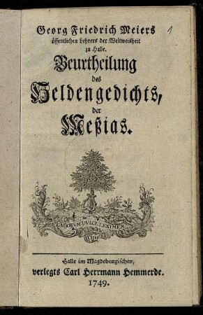 Georg Friedrich Meiers öffentlichen Lehrers der Weltweisheit zu Halle. Beurtheilung des Heldengedichts, der Meßias