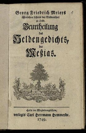 Georg Friedrich Meiers öffentlichen Lehrers der Weltweisheit zu Halle. Beurtheilung des Heldengedichts, der Meßias