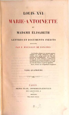 Louis XVI, Marie-Antoinette et Madame Élisabeth : lettres et documents inédits. 4