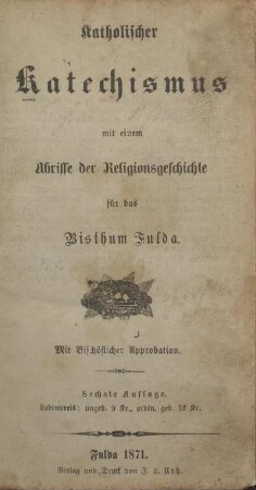 Katholischer Katechismus mit einem Abrisse der Religionsgeschichte für das Bisthum Fulda