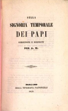 Sulla Signoria temporale dei Papi : Obbiezioni e risposte per A. M.