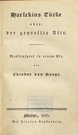 Schauspiele, 1. Harlekins Tücke oder: Der geprellte Alte. Catharina von Curland. Ali-Pacha. Ahasverus der nie Ruhende
