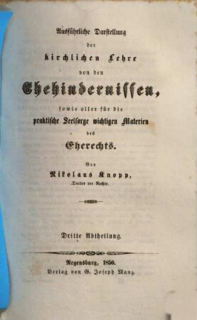Ausführliche Darstellung der kirchlichen Lehre von den Ehehindernissen, sowie aller für die praktische Seelsorge wichtigen Materien des Eherechts, 3