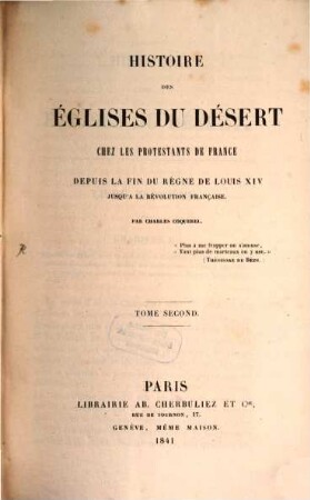 Histoire des églises du désert chez les Protestants de France : depuis la fin du règne de Louis XIV jusqu'à la Révolution Française. 2