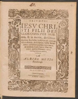Triumphi Jesu Christi Filii Dei Gloriosiss. Per Mortem, & in morte, devictis omnibus Ecclesiae hostibus ad coelum ascendentis, descriptio