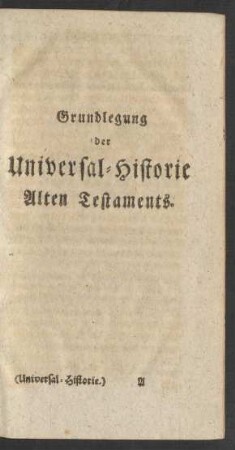 Grundlegung der Universal-Historie Alten Testaments