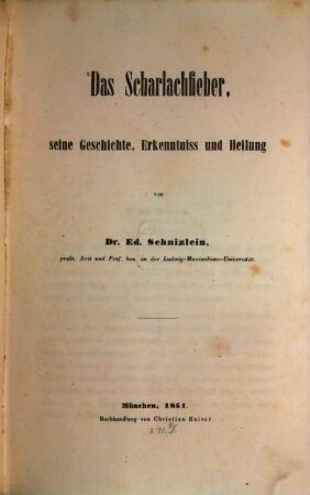 Das Scharlachfieber : seine Geschichte, Erkenntniss u. Heilung