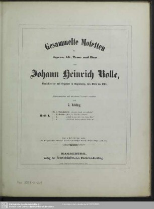 1: Heft I. No. 1. Choralmotette: "Kommt, lasset uns anbeten". No. 2. Motette: "Herr, Du bist der Höchste". No. 3. Motette: "Schaff in mir Gott ein reines Herz". No. 4. Motette: "Der Friede Gottes, welcher höher ist"