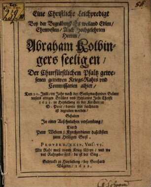 Eine christliche Leichpredigt bey Begräbniß Abrah. Kolbingers Churfürstlichen Kriegs-Raths