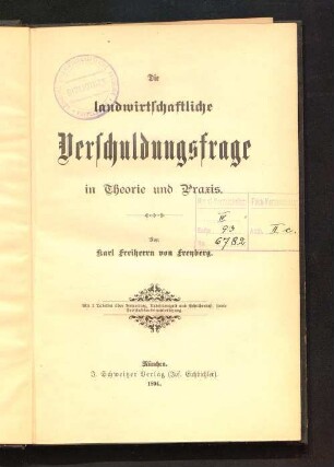 Die landwirtschaftliche Verschuldungsfrage in Theorie und Praxis : mit 3 Tabellen über Reinertrag, Arbeitsentgelt und Schuldenlast, sowie Erbschaftsauseinandersetzung