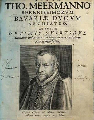 Ivsta Tho. Meermanno Serenissimorvm Bavariae Dvcvm Archiatro. Ab Amicis Optimis Qvibvsqve omnium ordinum viris singularium virtutum eius merito facta