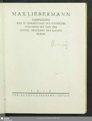 Max Liebermann : Ausstellung zum 70.Geburtstage des Künstlers veranstaltet von der Königl. Akademie der Künste Berlin