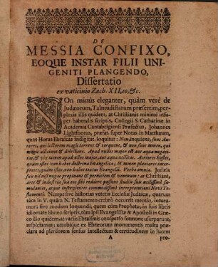 [...] Sive De Messia Confixo, Eoque Instar Unigeniti Filii Plangendo, Dissertatio : ex Zachar. XII,10. seqq.