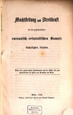 Machtstellung und Streitkraft der im gegenwärtigen europäisch-orientalischen Kampfe betheiligten Staaten : Nebst einer großen Karte Scandinaviens und der Ostsee und zwei Spezialkarten der Hafen von Kronstadt und Reval